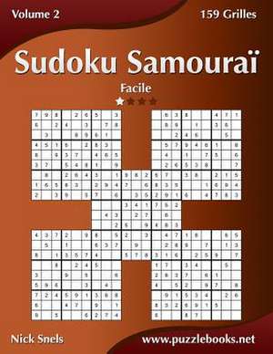 Sudoku Samourai - Facile - Volume 2 - 159 Grilles de Nick Snels