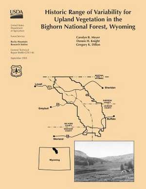 Historic Range of Variability for Upland Vegetation in the Bighorn National Forest, Wyoming de United States Department of Agriculture