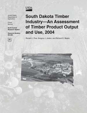 South Dakota Timber Industry? an Assessment of Timber Product Output and Use, 2004 de United States Department of Agriculture