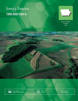 Iowa?S Forests 1999-2003 Part a de United States Department of Agriculture