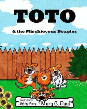 Toto and the Mischevious Beagles de Mary C. Paul