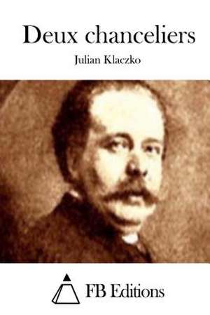 Deux Chanceliers de Julian Klaczko