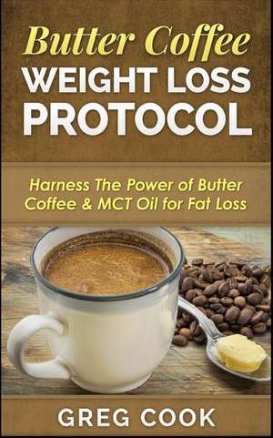 Butter Coffee Weight Loss Protocol de Greg Cook