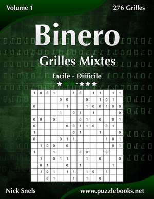 Binero Grilles Mixtes - Facile a Difficile - Volume 1 - 276 Grilles de Nick Snels