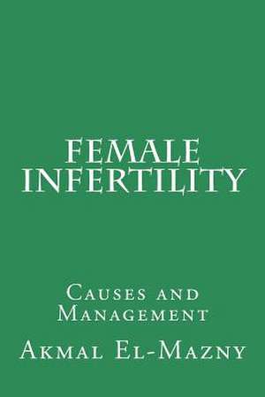 Female Infertility de Akmal El-Mazny