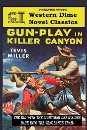 Gun Play in Killer Canyon de Tevis Miller