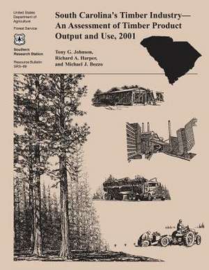 South Carolina's Timber Industry- An Assessment of Timber Product Ouput and Use, 2001 de United States Department of Agriculture