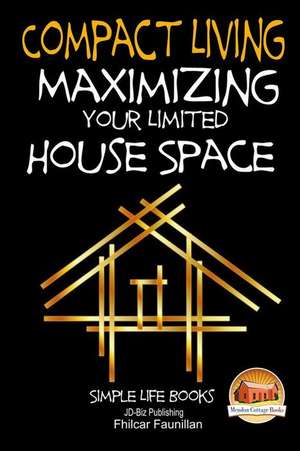 Compact Living - Maximizing Your Limited House Space de Fhilcar Faunillan