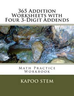 365 Addition Worksheets with Four 3-Digit Addends de Kapoo Stem