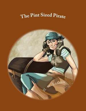 The Pint Sized Pirate de D. M. Larson