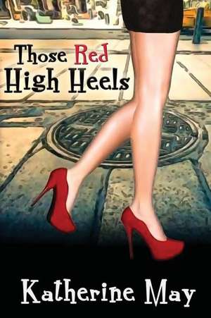 Those Red High Heels de Katherine May