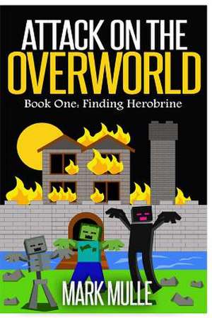 Attack on the Overworld, Book One de Mark Mulle