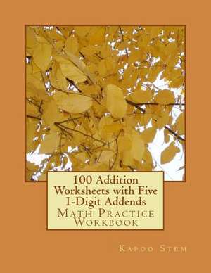 100 Addition Worksheets with Five 1-Digit Addends de Kapoo Stem