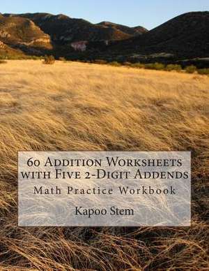 60 Addition Worksheets with Five 2-Digit Addends de Kapoo Stem