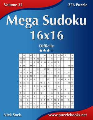 Mega Sudoku 16x16 - Difficile - Volume 32 - 276 Puzzle de Nick Snels