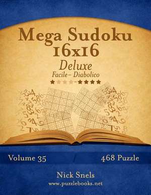 Mega Sudoku 16x16 Deluxe - Da Facile a Diabolico - Volume 35 - 468 Puzzle