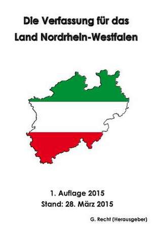 Die Verfassung Fur Das Land Nordrhein-Westfalen de G. Recht