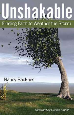 Unshakable de Nancy R. Backues