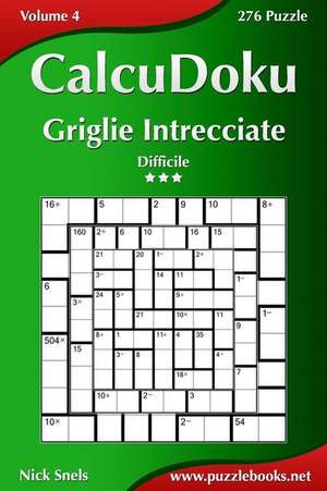 Calcudoku Griglie Intrecciate - Difficile - Volume 4 - 276 Puzzle de Nick Snels