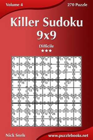 Killer Sudoku 9x9 - Difficile - Volume 4 - 270 Puzzle de Nick Snels