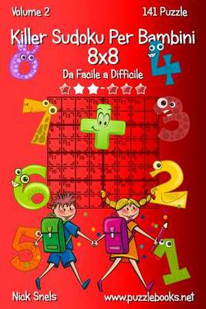 Killer Sudoku Per Bambini 8x8 - Da Facile a Difficile - Volume 2 - 141 Puzzle