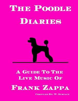 The Poodle Diaries de W. Surface