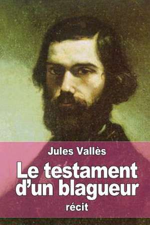 Le Testament D'Un Blagueur de Jules Valles