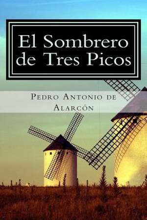 El Sombrero de Tres Picos de Pedro Antonio De Alarcon