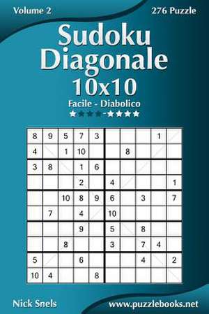 Sudoku Diagonale 10x10 - Da Facile a Diabolico - Volume 2 - 276 Puzzle