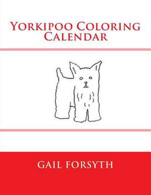 Yorkipoo Coloring Calendar de Gail Forsyth