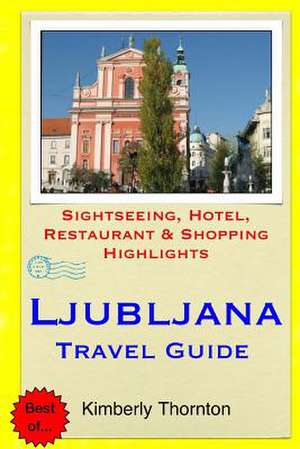 Ljubljana Travel Guide de Kimberly Thornton