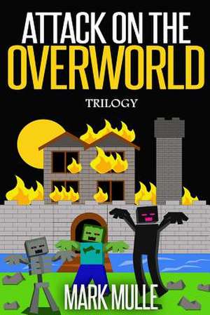 Attack on the Overworld Trilogy de Mark Mulle