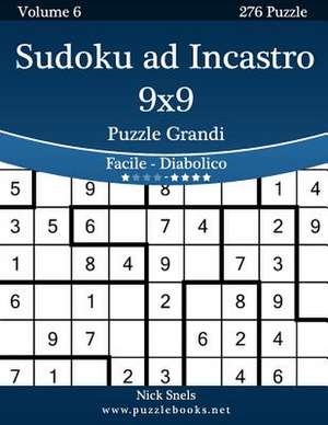 Sudoku Ad Incastro 9x9 Puzzle Grandi - Da Facile a Diabolico - Volume 6 - 276 Puzzle