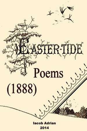 Easter-Tide Poems (1888) de Iacob Adrian