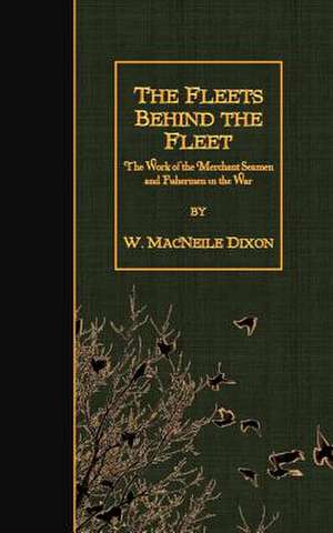 The Fleets Behind the Fleet de W. Macneile Dixon