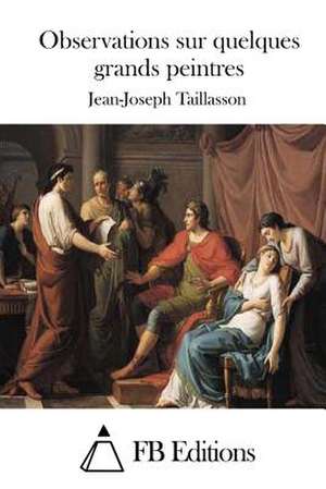 Observations Sur Quelques Grands Peintres de Jean-Joseph Taillasson