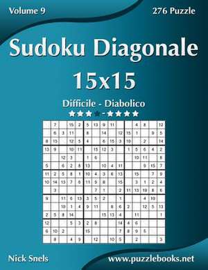 Sudoku Diagonale 15x15 - Da Difficile a Diabolico - Volume 9 - 276 Puzzle