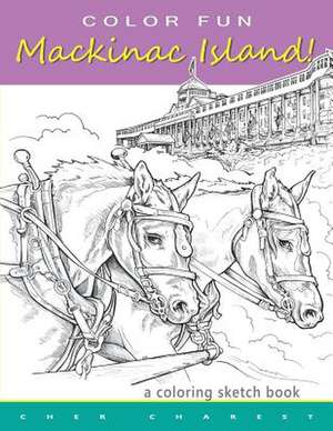 Color Fun - Mackinac Island! a Coloring Sketch Book. de Cher Charest