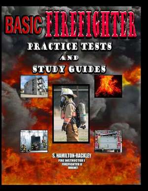 Basic Firefighter Practice Tests and Study Guides de S. Hamilton-Rackley