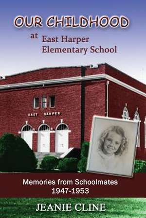 Our Childhood at East Harper Elementary School de Jeanie Cline