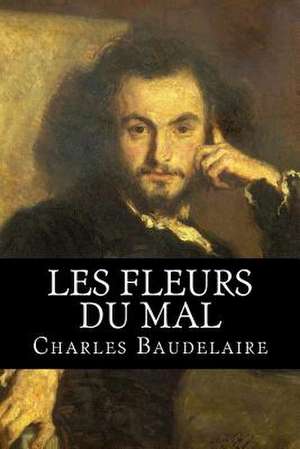 Les Fleurs Du Mal de Charles Baudelaire