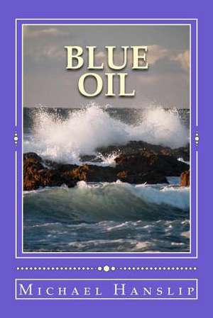 Blue Oil de MR Michael Hanslip