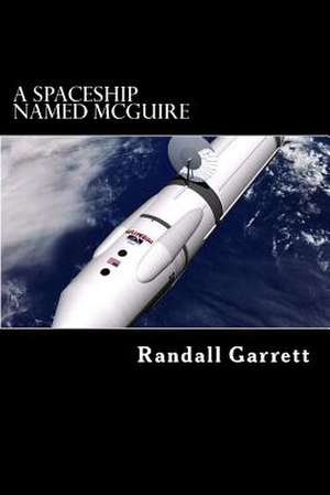 A Spaceship Named McGuire de MR Randall Garrett