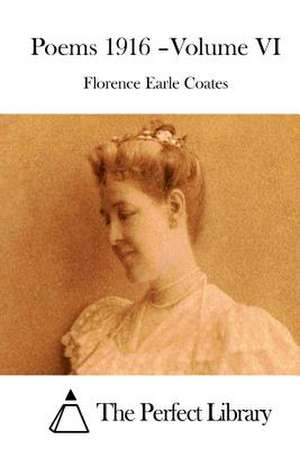 Poems 1916 - Volume VI de Florence Earle Coates