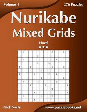 Nurikabe Mixed Grids - Hard - Volume 4 - 276 Logic Puzzles de Nick Snels