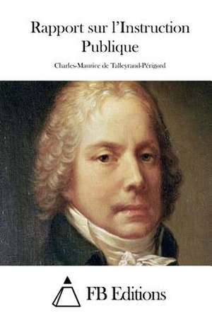 Rapport Sur L'Instruction Publique de Charles-Maurice De Talleyrand-Perigord