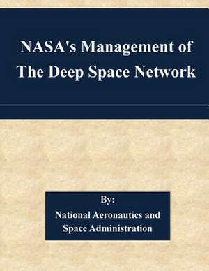 NASA's Management of the Deep Space Network de National Aeronautics and Space Administr