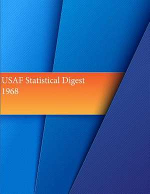 USAF Statistical Digest 1968 de Office of Air Force History and U. S. Air