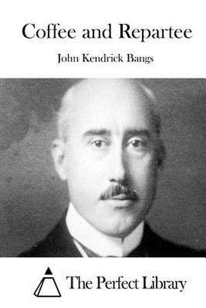 Coffee and Repartee de John Kendrick Bangs