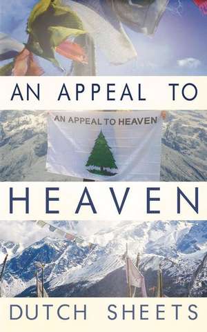 An Appeal to Heaven de Dutch Sheets